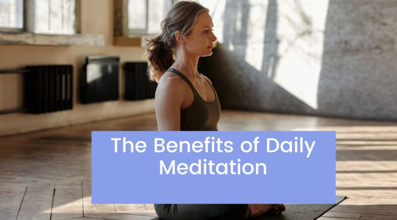 The Benefits of Daily Meditation