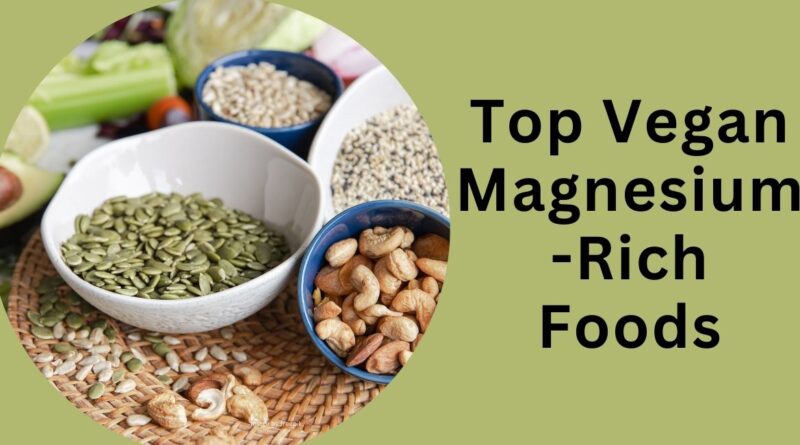 Top Vegan Magnesium-Rich Foods